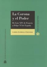 La Corona y el Poder. De Luis XIV de Francia a Felipe VI de España