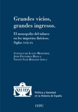 Grandes vicios, grandes ingresos. El monopolio del tabaco en los imperios ibéricos. Siglos XVII-XX