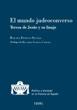 El mundo judeoconverso. Teresa de Jesús y su linaje
