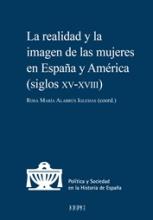 La realidad y la imagen de las mujeres en España y América (siglos XV a XVIII)