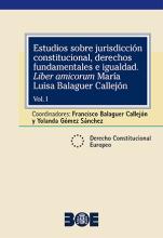 Estudios sobre jurisdicción constitucional, derechos fundamentales e igualdad. "Liber amicorum" María Luisa Balaguer Callejón