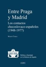 Entre Praga y Madrid. Los contactos checoslovaco-españoles (1948-1977)