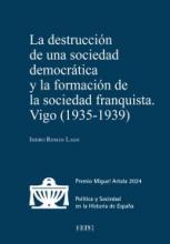 La destrucción de una sociedad democrática y la formación de la sociedad franquista. Vigo (1935-1939)