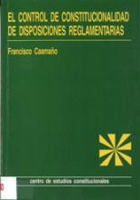 El control de constitucionalidad de disposiciones reglamentarias.