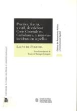 Pràctica, forma y estil de celebrar Corts Generals en Catalunya y materias incidents en aquellas