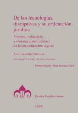 De las tecnologías disruptivas y su ordenación jurídica. Proceso, naturaleza y sistema constitucional de la comunicación digital